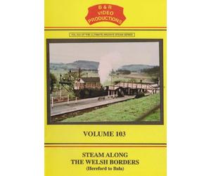 B&R 103: Steam Along The Welsh Borders - DVD - B & R Video Productions