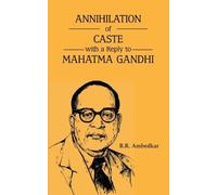 B.R. Ambedkar Annihilation of Caste with a Reply to Mahatma Gandhi (Tascabile)