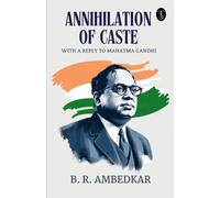 B R Ambedkar Annihilation Of Caste With A Reply To Mahatma Gandhi (Tascabile)