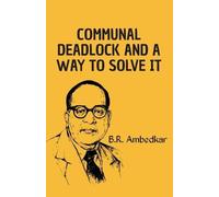 B R Ambedkar Communal Deadlock and a way to solve it (Tascabile)