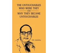 B.R. Ambedkar The Unctouchbles Who Were They & and Why They Become U (Tascabile)