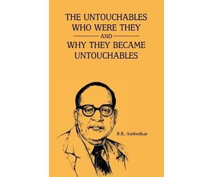 B.R. Ambedkar The Unctouchbles Who Were They & and Why They Become U (Tascabile)