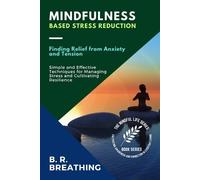 B R Breathing Mindfulness-Based Stress Reduction (Tascabile)
