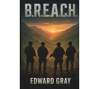 B.R.E.A.C.H.: An Action-Packed Military Thriller