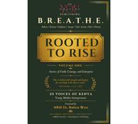 B.R.E.A.T.H.E. Rooted to Rise: Stories of Faith, Courage, and Enterprise