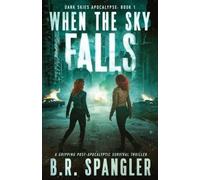 B R Spangler When the Sky Falls (Tascabile) Dark Skies Apocalypse