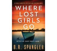 B R Spangler Where Lost Girls Go (Tascabile) Detective Casey White