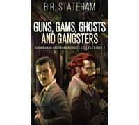 B R Stateham Guns, Gams, Ghosts and Gangsters (Tascabile)