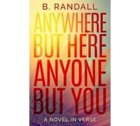 B Randall Anywhere But Here, Anyone But You (Tascabile)