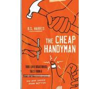 B.S. Harris The Cheap Handyman (Tascabile)