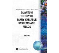 B Sakita QUANTUM THEORY OF MANY VARIABLE SYSTEMS AND FIELDS (Tascabile)