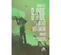 B-side. L'altro lato delle canzoni. Primavera