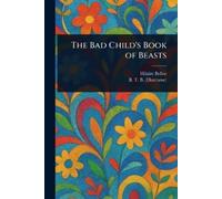 B T B Hilaire Belloc The Bad Child's Book of Beasts (Tascabile)