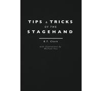 B T Clark Tips and Tricks of the Stagehand (Tascabile)