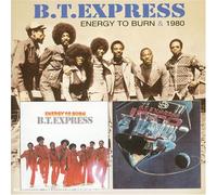 B.T. Express - Energy to Burn & 1980