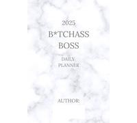 B*TCHASS BOSS:: 2025 Daily Checklist Planner with Motivational Quotes for Ambitious Women - Sleek 6x9 Design to Stay Organized and Empowered All Year Long