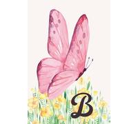 B: The Letter [B] Spring Journal; A Personalized, Lined, Undated, 100 Page, 6X9 notebook or diary for inspiration, renewal and mind shifts.