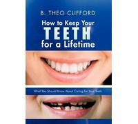 B Theo Clifford How to Keep Your Teeth for a Lifetime (Copertina rigida)