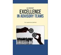 B Vincent Excellence in Advisory Teams (Copertina rigida)