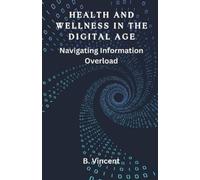 B Vincent Health and Wellness in the Digital Age (Tascabile)