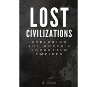 B Vincent Lost Civilizations: Exploring the World's Forgotten Empire (Tascabile)
