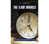 B Vincent The 5 AM Miracle (Tascabile)
