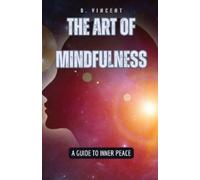 B Vincent The Art of Mindfulness (Tascabile)
