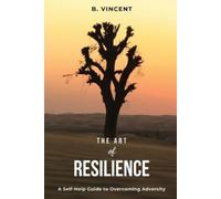 B Vincent The Art of Resilience (Tascabile)