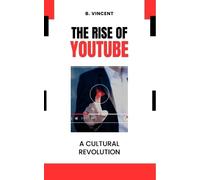 B Vincent The Rise of YouTube (Tascabile)
