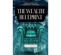 B Vincent The Wealth Blueprint (Tascabile)