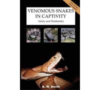 B. W. Smith Venomous Snakes in Captivity: Safety and Husbandry (Tascabile)