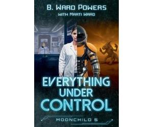 B Ward Powers Marti Ward Everything under Control (Tascabile) Moonchild Rising