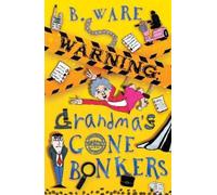 B. Ware WARNING: Grandma's Gone Bonkers (Tascabile) Words of WARNING