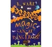 B. Ware WARNING: Magic Can Be Dangerous (Tascabile) Words of Warning