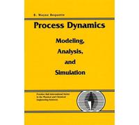 B. Wayne Bequette Process Dynamics (Tascabile)