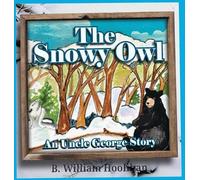 B William Hoolihan The Snowy Owl (Copertina rigida) Uncle George Stories