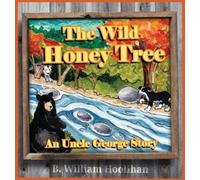 B William Hoolihan The Wild Honey Tree (Copertina rigida) Uncle George Stories
