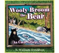 B William Hoolihan Wooly Broom the Bear (Copertina rigida) Uncle George Stories