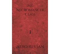 B0BHLDGTM1 - My Necromancer Class: Part 1 - A Born Threat (A LitRPG Fantasy Adventure)