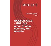 B0CF2TJCL8 - IRA. Del amor al odio solo hay un pecado: Serie Kapital Sin