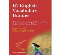 B1 English Vocabulary Builder: 22 Short Stories for Learning the Words and Phrases Students Need to Pass the B1 Exam