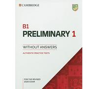 B1 Preliminary for Schools and B1 Preliminary. B1 Preliminary 1. Student book without answers. Per le Scuole superiori (Vol. 1): Authentic Practice Tests