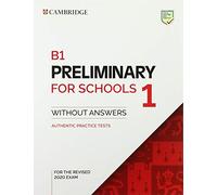 B1 Preliminary for schools. Student book. Without answers. Per le Scuole superiori. B1 (Vol. 1): Authentic Practice Tests