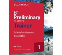 B1 Preliminary for Schools Trainer 1 for the Revised 2020 Exam Six Practice Tests Without Answers + Audio Download With Ebook