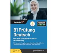 B1 Prüfung Deutsch: Dein Buch zur Vorbereitung auf die Deutschprüfung | Mit hunderten Aufgaben (Lesen, Schreiben, Hören), Online-Testtrainer, Community und vielen Tipps und Tricks.