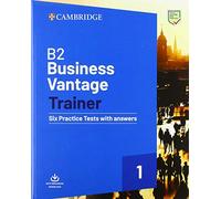 B2 Business vantage trainer. Six practice tests with answers. Per le Scuole superiori. Con File audio per il download: Six Practice Tests with Answers and Resources Download