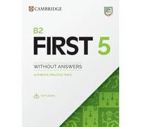 B2 First 5. Student's book without Answers. Per le Scuole superiori: Authentic Practice Tests