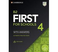 B2 First for Schools. Student's book with Answers. Per le Scuole superiori. Con e-book. Con espansione online (Vol. 4): Authentic Practice Tests