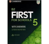 B2 First for schools. Student's book with Answers. Per le Scuole superiori. Con File audio per il download (Vol. 5): Authentic Practice Tests