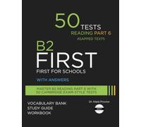 B2 FIRST Reading Part 6: 50 Practice Tests for the Cambridge exam with answers: with Study Guide, Cohesion Workbook & Vocabulary Bank